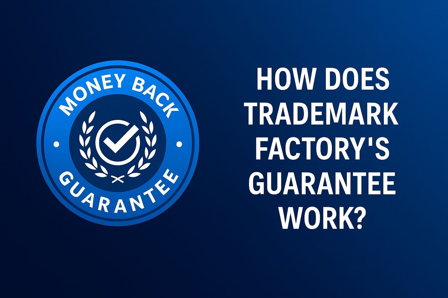 How Does Trademark Factory's Guarantee Work?