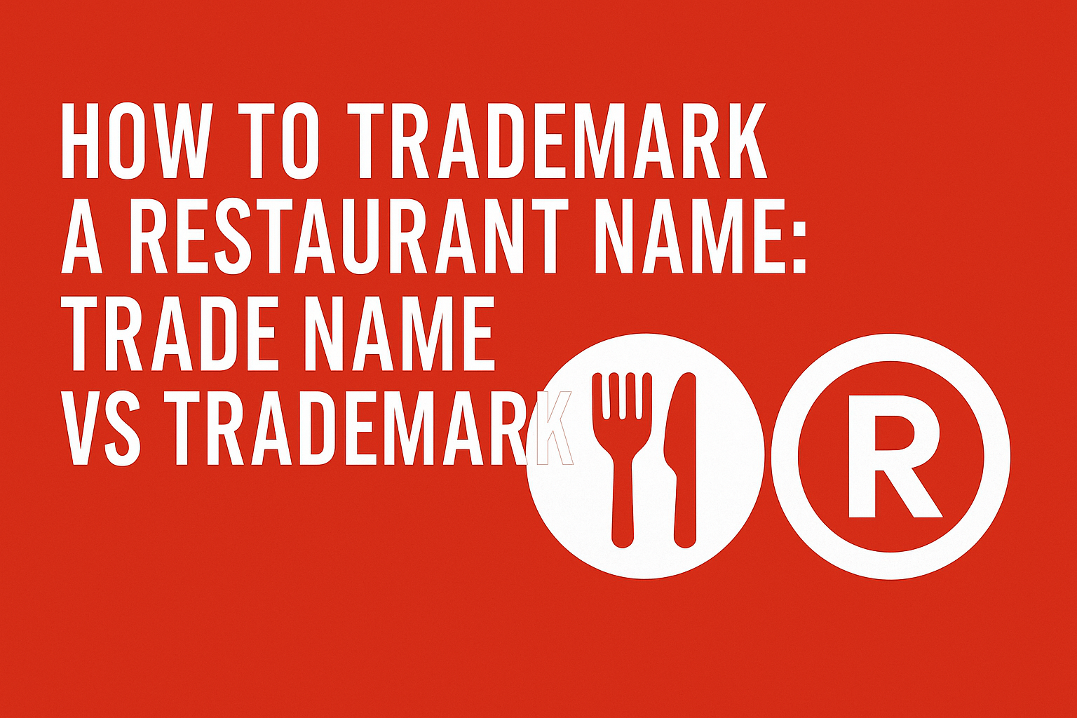 How to trademark a restaurant name: Trade name VS Trademark
