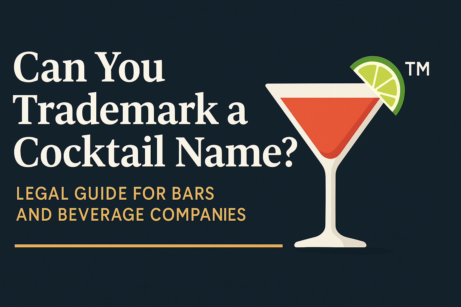 Can You Trademark a Cocktail Name? Legal Guide for Bars and Beverage Companies