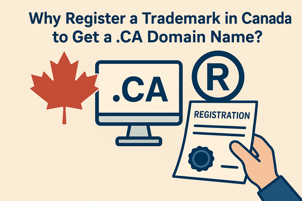 Why Register a Trademark in Canada to Get a .CA Domain Name?